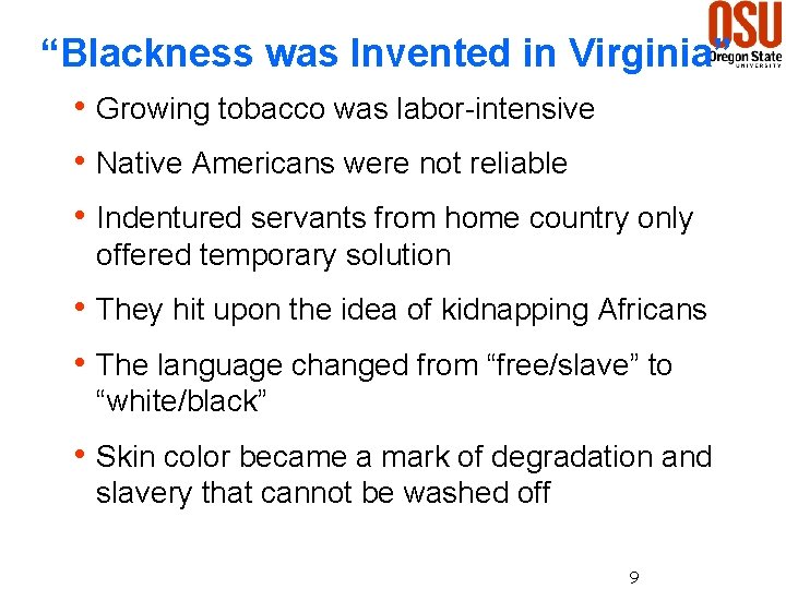 “Blackness was Invented in Virginia” h Growing tobacco was labor-intensive h Native Americans were