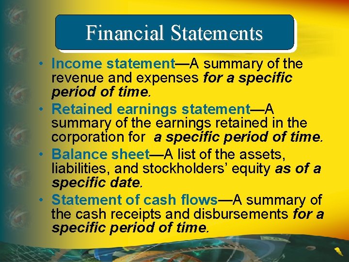 Financial Statements • Income statement—A summary of the revenue and expenses for a specific