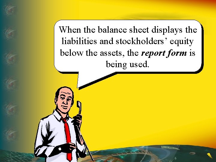 When the balance sheet displays the liabilities and stockholders’ equity below the assets, the