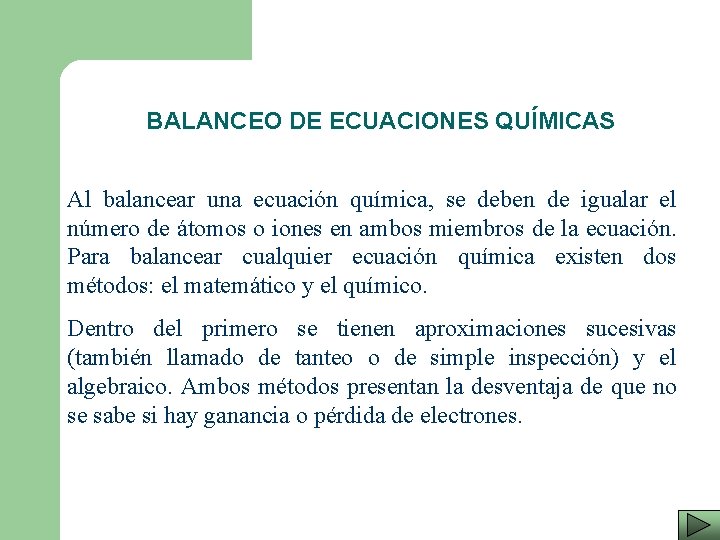 BALANCEO DE ECUACIONES QUÍMICAS Al balancear una ecuación química, se deben de igualar el