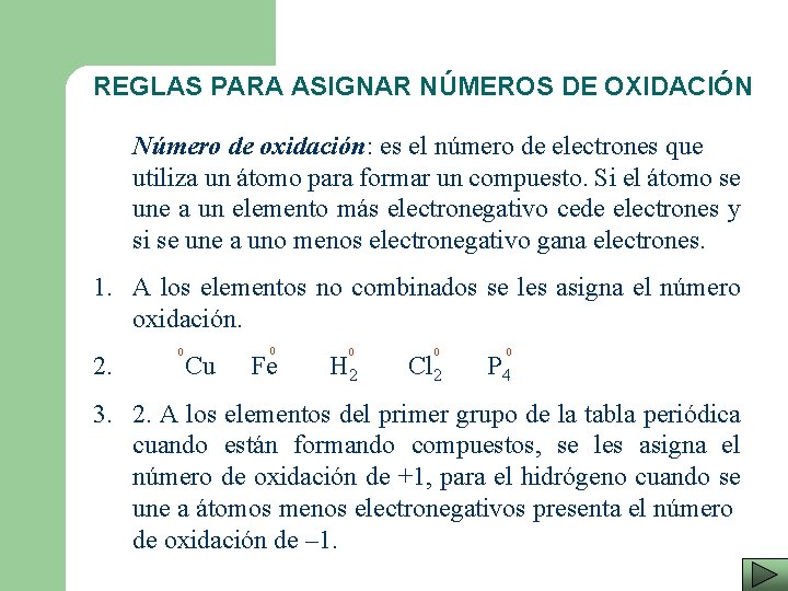 REGLAS PARA ASIGNAR NÚMEROS DE OXIDACIÓN Número de oxidación: es el número de electrones