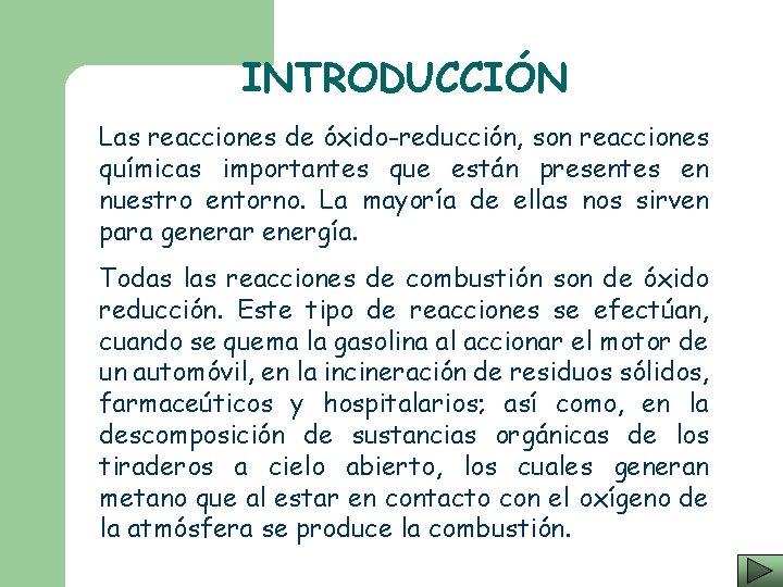INTRODUCCIÓN Las reacciones de óxido-reducción, son reacciones químicas importantes que están presentes en nuestro