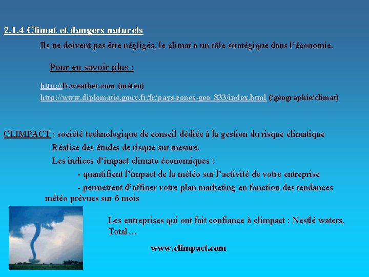 2. 1. 4 Climat et dangers naturels Ils ne doivent pas être négligés, le