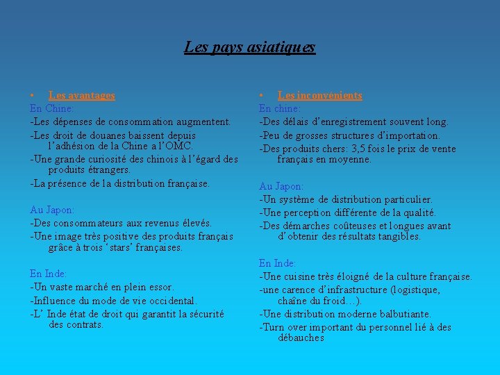 Les pays asiatiques • Les avantages En Chine: -Les dépenses de consommation augmentent. -Les