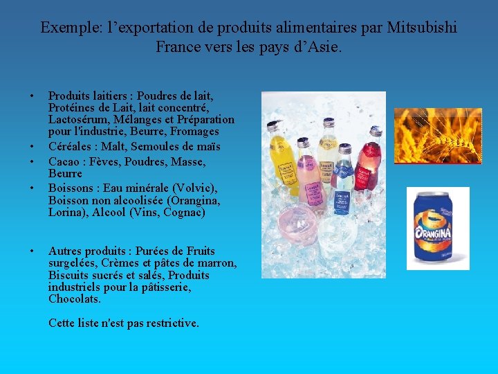 Exemple: l’exportation de produits alimentaires par Mitsubishi France vers les pays d’Asie. • •