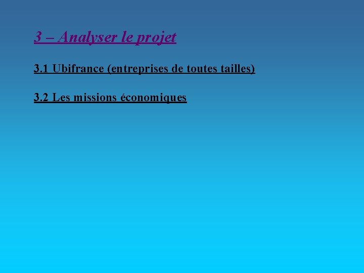 3 – Analyser le projet 3. 1 Ubifrance (entreprises de toutes tailles) 3. 2