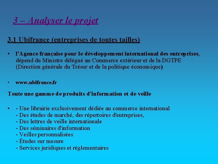 3 – Analyser le projet 3. 1 Ubifrance (entreprises de toutes tailles) • l'Agence