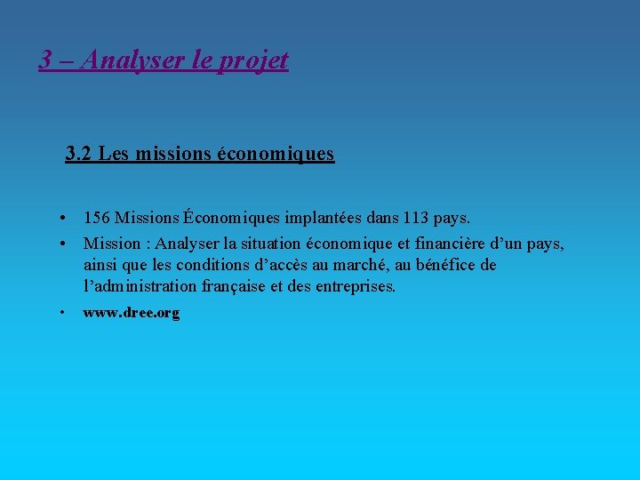 3 – Analyser le projet 3. 2 Les missions économiques • 156 Missions Économiques