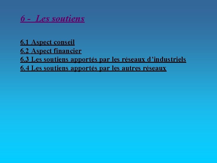 6 - Les soutiens 6. 1 Aspect conseil 6. 2 Aspect financier 6. 3