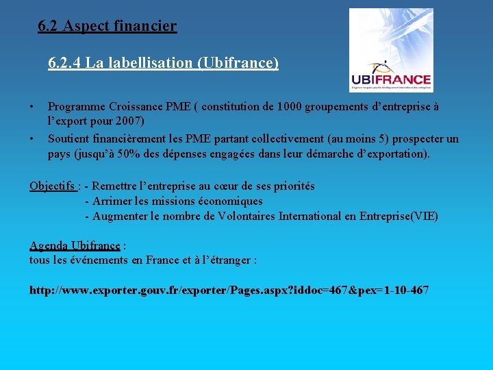 6. 2 Aspect financier 6. 2. 4 La labellisation (Ubifrance) • • Programme Croissance