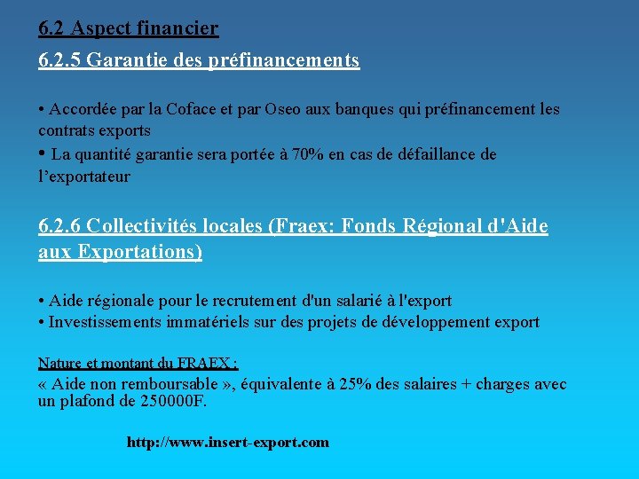 6. 2 Aspect financier 6. 2. 5 Garantie des préfinancements • Accordée par la