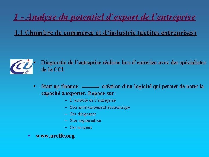 1 - Analyse du potentiel d’export de l’entreprise 1. 1 Chambre de commerce et