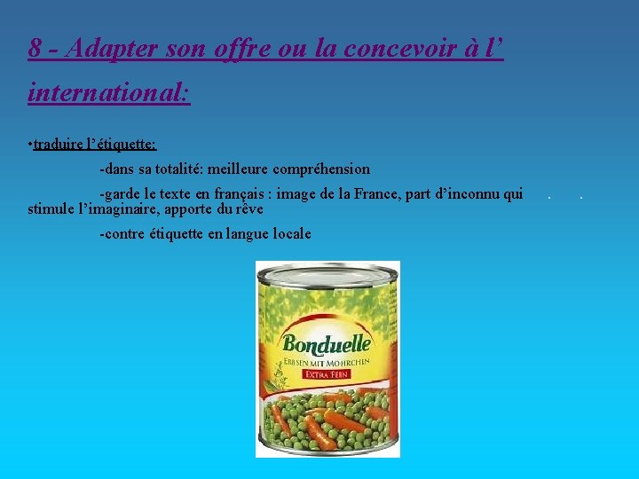 8 - Adapter son offre ou la concevoir à l’ international: • traduire l’étiquette: