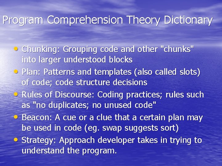 Program Comprehension Theory Dictionary • Chunking: Grouping code and other "chunks" • • into