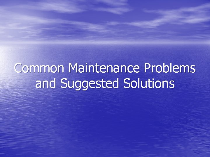 Common Maintenance Problems and Suggested Solutions 