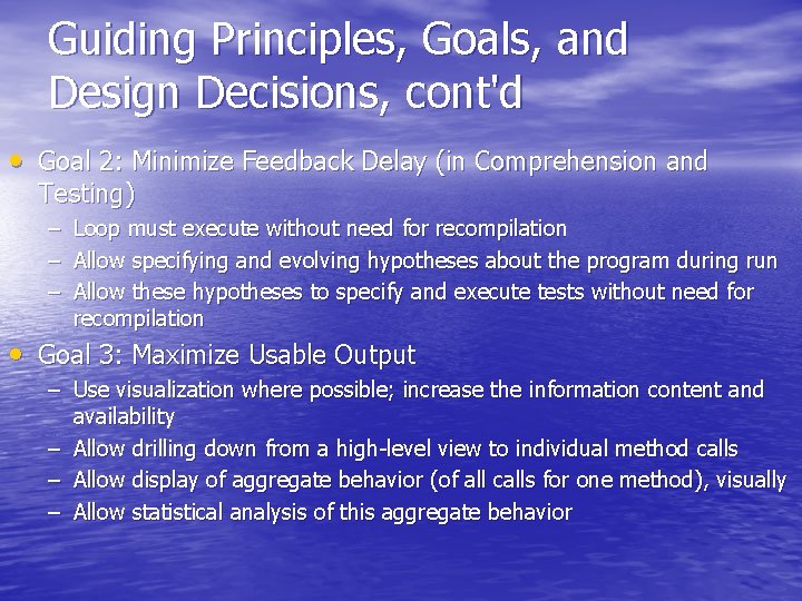 Guiding Principles, Goals, and Design Decisions, cont'd • Goal 2: Minimize Feedback Delay (in