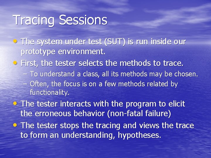 Tracing Sessions • The system under test (SUT) is run inside our • prototype