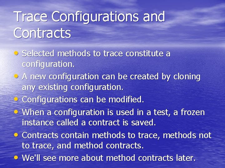 Trace Configurations and Contracts • Selected methods to trace constitute a • • •