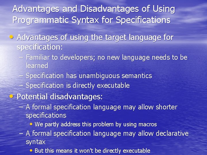 Advantages and Disadvantages of Using Programmatic Syntax for Specifications • Advantages of using the