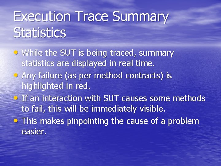 Execution Trace Summary Statistics • While the SUT is being traced, summary • •