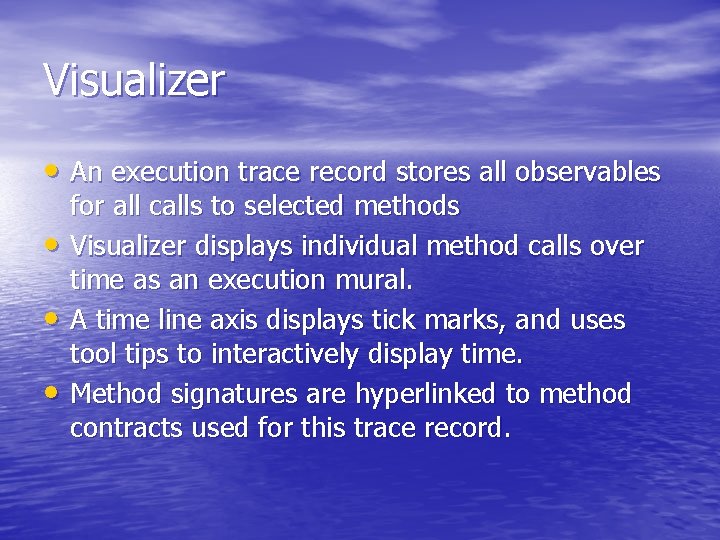 Visualizer • An execution trace record stores all observables • • • for all