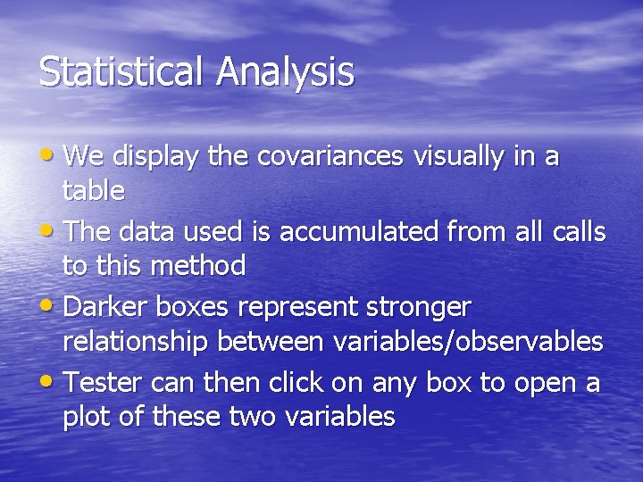 Statistical Analysis • We display the covariances visually in a table • The data