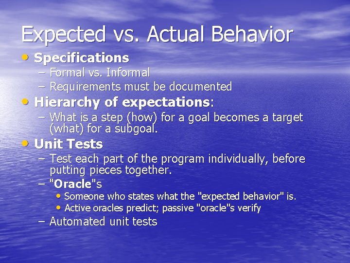 Expected vs. Actual Behavior • Specifications – Formal vs. Informal – Requirements must be