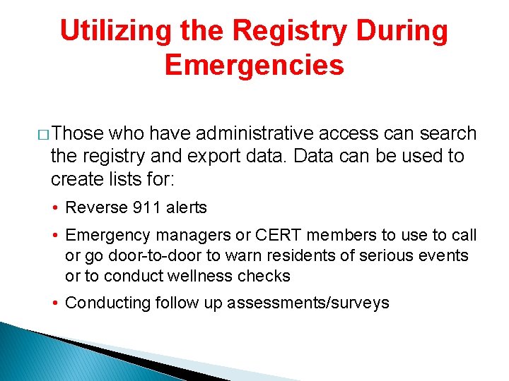 Utilizing the Registry During Emergencies � Those who have administrative access can search the