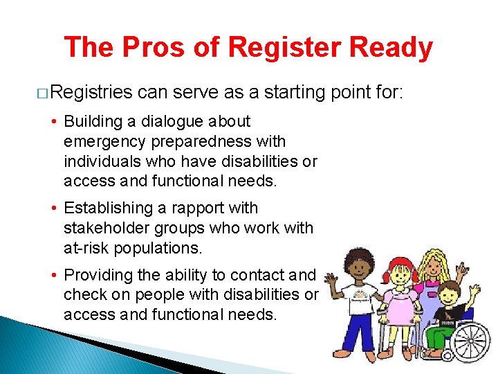 The Pros of Register Ready � Registries can serve as a starting point for: