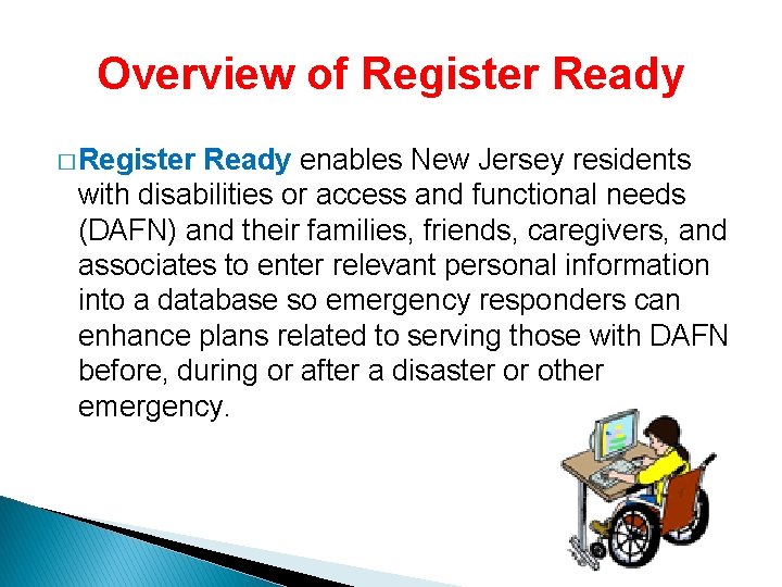 Overview of Register Ready � Register Ready enables New Jersey residents with disabilities or