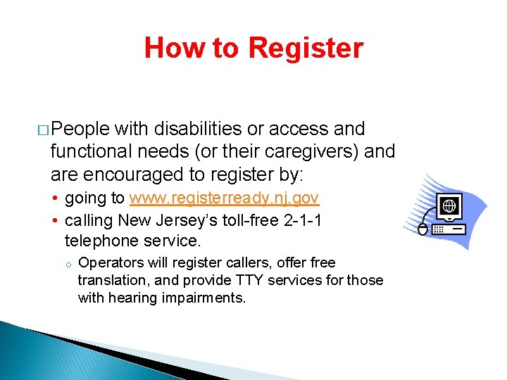 How to Register � People with disabilities or access and functional needs (or their