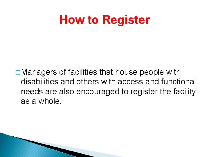 How to Register � Managers of facilities that house people with disabilities and others