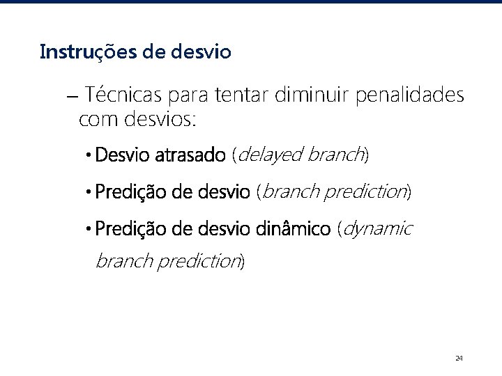 Instruções de desvio – Técnicas para tentar diminuir penalidades com desvios: • Desvio atrasado