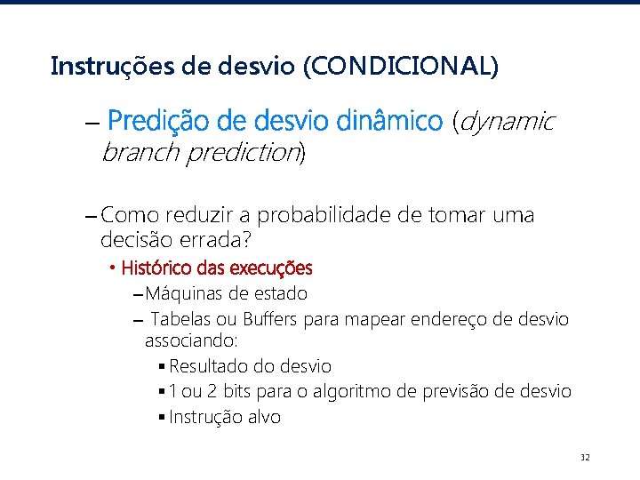 Instruções de desvio (CONDICIONAL) – Predição de desvio dinâmico (dynamic branch prediction) – Como