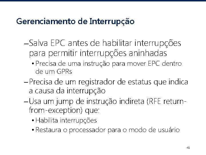 Gerenciamento de Interrupção –Salva EPC antes de habilitar interrupções para permitir interrupções aninhadas •