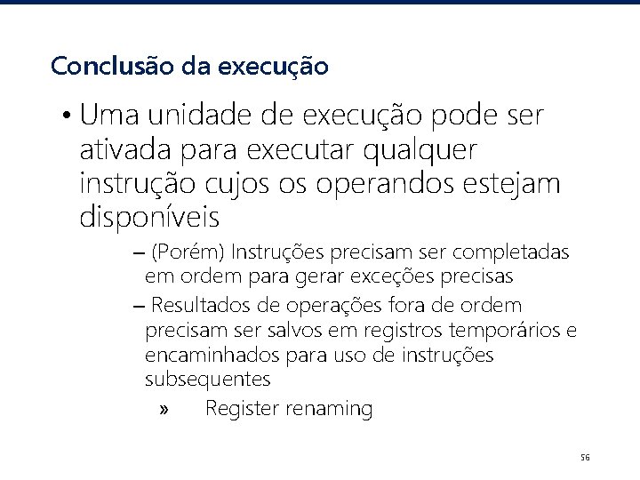 Conclusão da execução • Uma unidade de execução pode ser ativada para executar qualquer