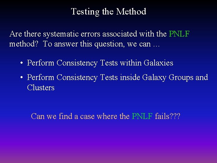 Testing the Method Are there systematic errors associated with the PNLF method? To answer