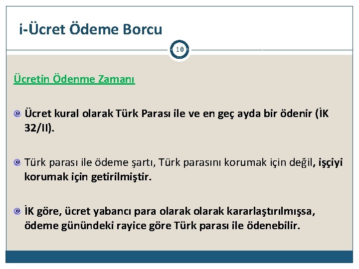 i-Ücret Ödeme Borcu 10 Ücretin Ödenme Zamanı Ücret kural olarak Türk Parası ile ve