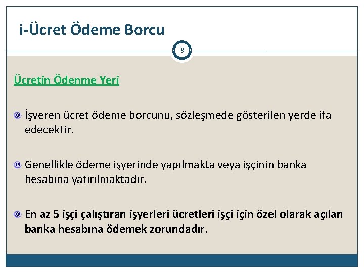 i-Ücret Ödeme Borcu 9 Ücretin Ödenme Yeri İşveren ücret ödeme borcunu, sözleşmede gösterilen yerde