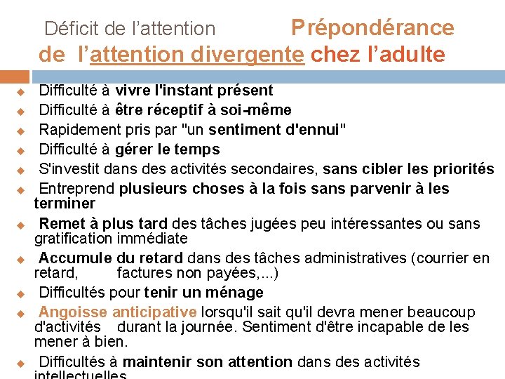 Prépondérance de l’attention divergente chez l’adulte Déficit de l’attention u u u Difficulté à