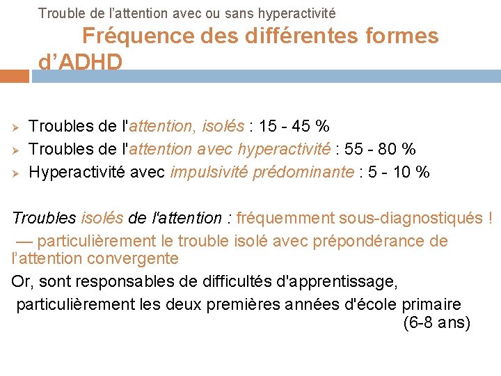 Trouble de l’attention avec ou sans hyperactivité Fréquence des différentes formes d’ADHD Ø Ø