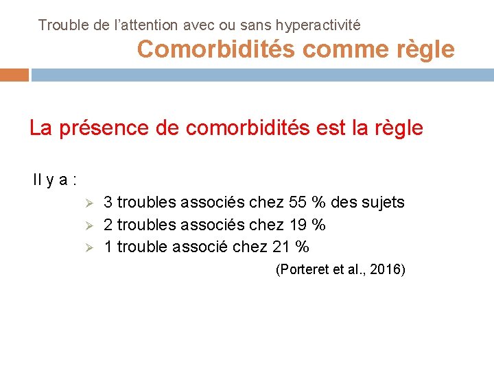 Trouble de l’attention avec ou sans hyperactivité Comorbidités comme règle La présence de comorbidités