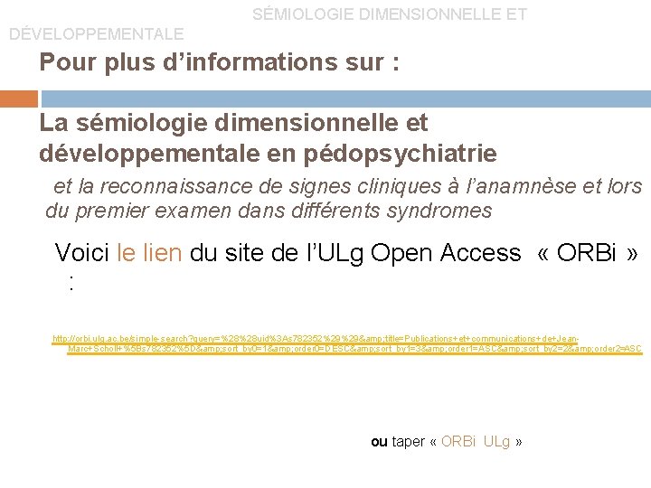  SÉMIOLOGIE DIMENSIONNELLE ET DÉVELOPPEMENTALE Pour plus d’informations sur : La sémiologie dimensionnelle et