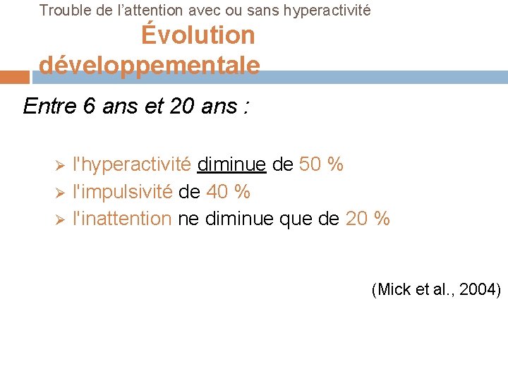 Trouble de l’attention avec ou sans hyperactivité Évolution développementale Entre 6 ans et 20