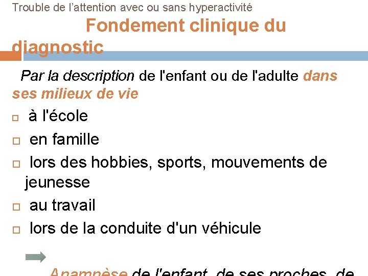 Trouble de l’attention avec ou sans hyperactivité Fondement clinique du diagnostic Par la description