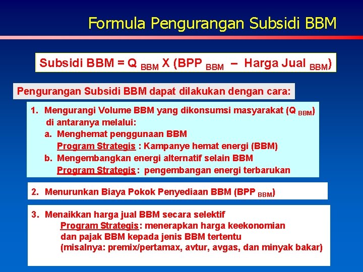 Formula Pengurangan Subsidi BBM = Q BBM X (BPP BBM – Harga Jual BBM)