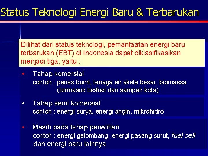 Status Teknologi Energi Baru & Terbarukan Dilihat dari status teknologi, pemanfaatan energi baru terbarukan