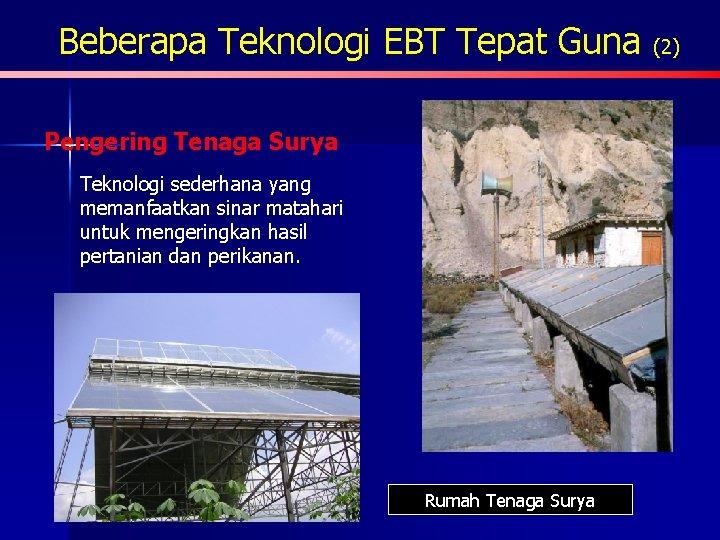 Beberapa Teknologi EBT Tepat Guna Pengering Tenaga Surya Teknologi sederhana yang memanfaatkan sinar matahari