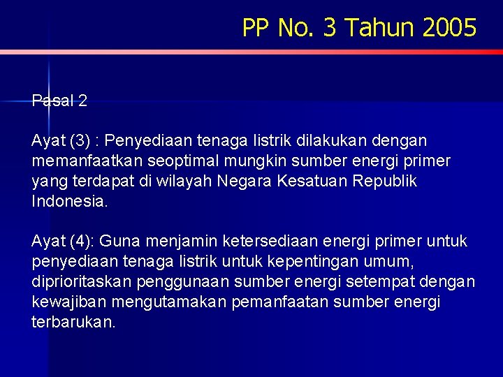 PP No. 3 Tahun 2005 Pasal 2 Ayat (3) : Penyediaan tenaga listrik dilakukan