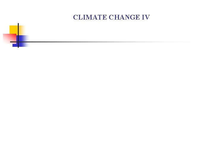 CLIMATE CHANGE IV 